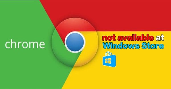 chrome is removed from windows store 00a