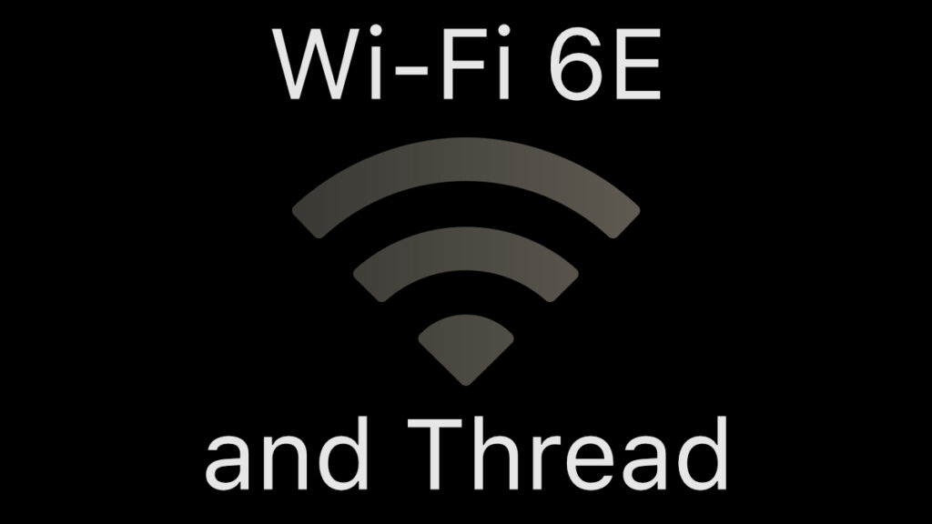 Wi Fi 6E and Thread